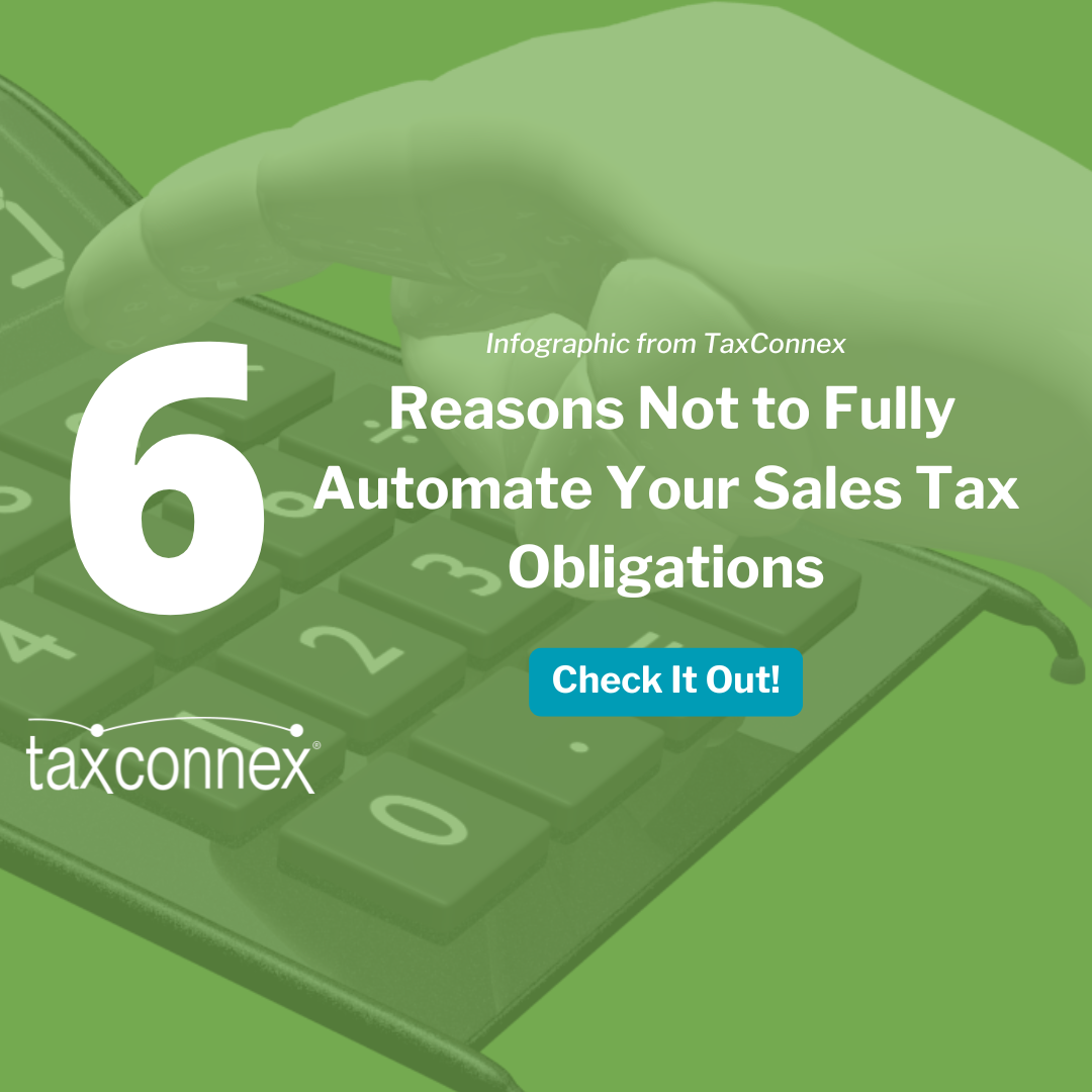 6 Reasons Not To Fully Automate Your Sales Tax Obligations 