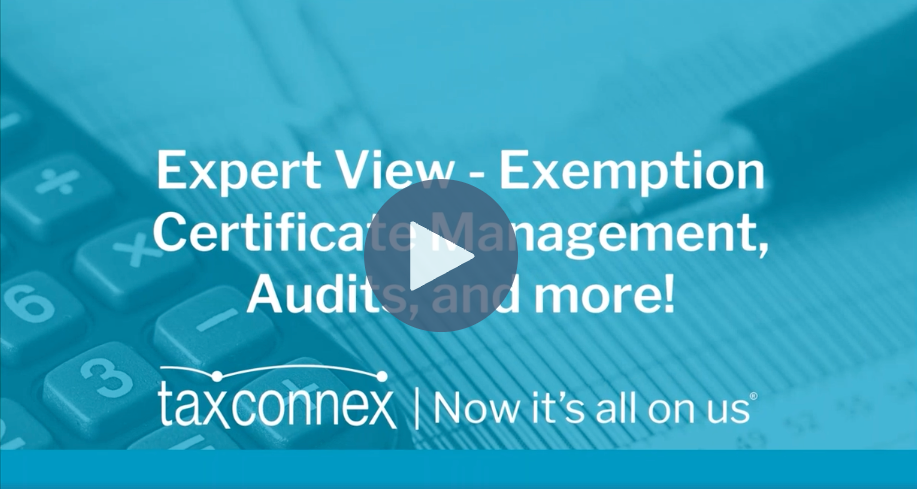 MAY 30, 2023 | TAX TALK: EXPERT VIEW - EXEMPTION CERTIFICATE MANAGEMENT, AUDITS & MORE!